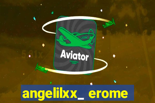 angelilxx_ erome